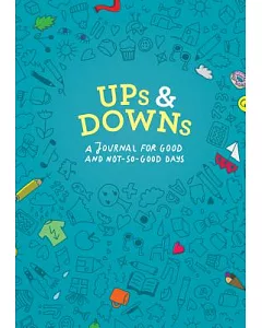 Ups & Downs: A Journal for Good and Not-So-Good Days