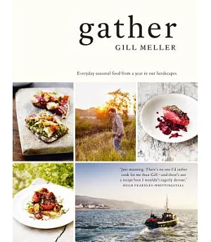 Gather: Everyday seasonal recipes from a year in our landscapes