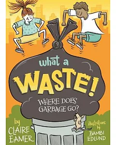 What a Waste!: Where Does Garbage Go?