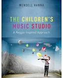 The Children’s Music Studio: A Reggio-Inspired Approach