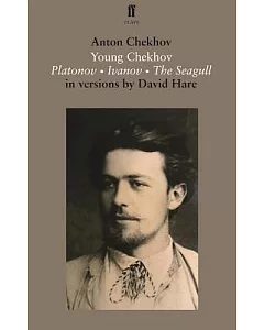 Young Chekhov: Platonov, Ivanov, the Seagull