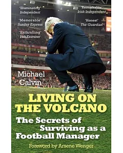 Living on the Volcano: The Secrets of Surviving As a Football Manager