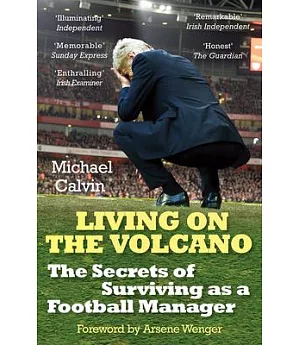 Living on the Volcano: The Secrets of Surviving As a Football Manager