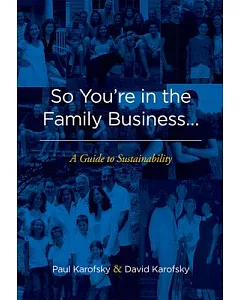 So You’re in the Family Business...: A Guide to Sustainability