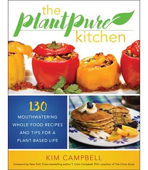 The Plantpure Kitchen: 130 Mouthwatering, Whole Food Recipes and Tips for a Plant-based Life