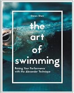 The Art of Swimming: Raising Your Performance With the Alexander Technique