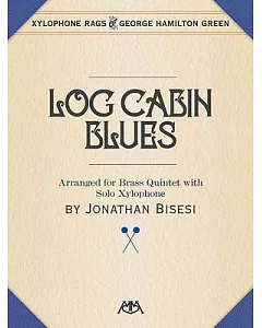 Log Cabin Blues: Arranged for Brass Quintet with Solo Xylophone