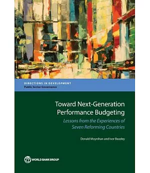 Toward Next-Generation Performance Budgeting: Lessons from the Experiences of Seven Reforming Countries