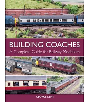 Building Coaches: A Complete Guide for Railway Modellers
