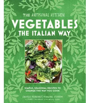 Vegetables the Italian Way: Simple, Seasonal Recipes to Change the Way You Cook