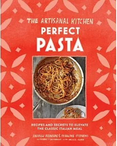 Perfect Pasta: Recipes and Secrets to Elevate the Classic Italian Meal