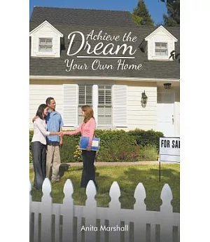 Achieve the Dream - Your Own Home