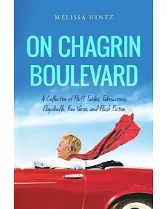 On Chagrin Boulevard: A Collection of Fluff, Fables, Fabrications, Flapdoodle, Free Verse, and Flash Fiction