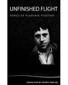 Unfinished Flight: Songs of Vladimir Vysotsky