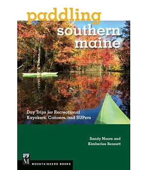 Paddling Southern Maine: Day Trips for Recreational Kayakers, Canoers, and Supers