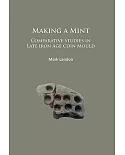 Making a Mint: Comparative Studies in Late Iron Age Coin Mould