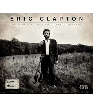 Eric Clapton: The World’s Greatest Living Guitarist