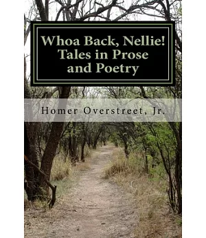 Whoa Back, Nellie! Tales in Prose and Poetry