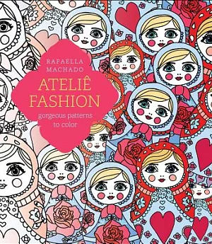 Atelie Fashion: Gorgeous Patterns to Color