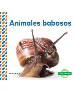 Animales babosos / Slimy Animals