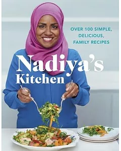 nadiya’s Kitchen: Over 100 Simple, Delicious Family Recipes