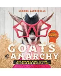 Goats of Anarchy: One Woman’s Quest to Save the World One Goat at a Time