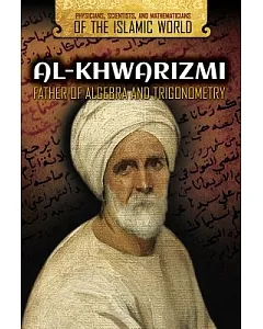 Al-khwarizmi: Father of Algebra and Trigonometry