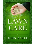 Lawn Care: Everything You Need to Know to Have Perfect Lawn
