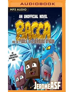 Bacca and the Riddle of the Diamond Dragon: An Unofficial Minecrafter’s Saga