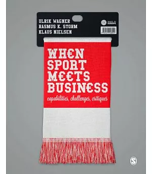 When Sport Meets Business: Capabilities, Challenges, Critiques