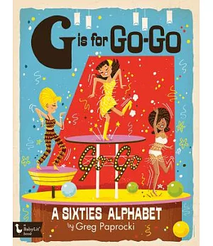 G is for Go-Go: A Sixties Alphabet