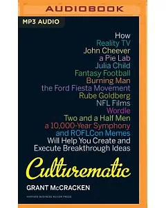 Culturematic: How Reality TV, john Cheever, a Pie Lab, Julia Child, Fantasy Football, Burning Man, The Ford Fiesta Movement, Rub