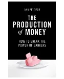 The Production of Money: How to Break the Power of Bankers