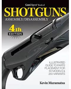 Gun Digest Book of Shotguns Assembly/Disassembly