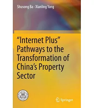 Internet Plus: Pathways to the Transformation of China’s Property Sector