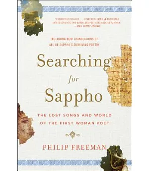 Searching for Sappho: The Lost Songs and World of the First Woman Poet: Including New Translations of All of Sappo’s Surviving P