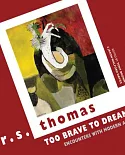 Too Brave to Dream: Encounters with Modern Art