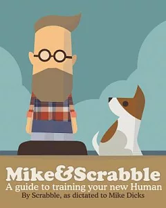 Mike & Scrabble: A Guide to Training Your New Human