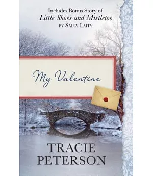 My Valentine: Includes Bonus Story of Little Shoes and Mistletoe by Sally Laity