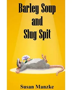 Barley Soup and Slug Spit