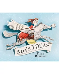 Ada’s Ideas: The Story of Ada Lovelace, the World’s First Computer Programmer