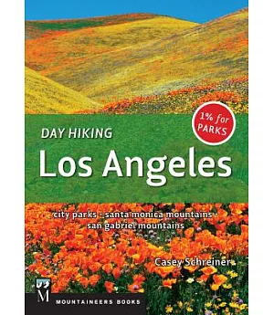 Day Hiking Los Angeles: City Parks, Santa Monica Mountains, San Gabriel Mountains