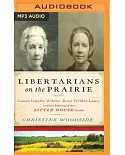 Libertarians on the Prairie: Laura Ingalls Wilder, Rose Wilder Lane, and the Making of the Little House Books