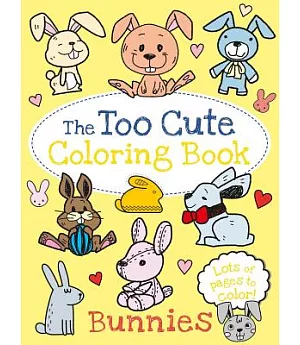 The Too Cute Coloring Book Bunnies