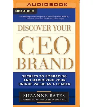 Discover Your CEO Brand: Secrets to Embracing and Maximizing Your Unique Value As a Leader