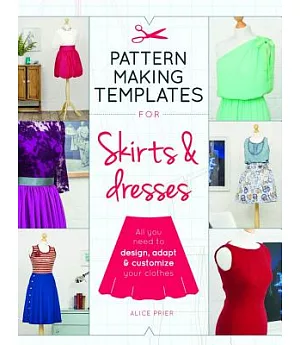 Pattern Making Templates for Skirts & Dresses: All You Need to Design, Adapt & Customize Your Clothes