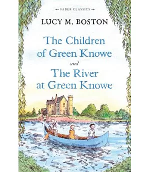 The Children of Green Knowe And The River at Green Knowe