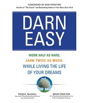 Darn Easy: Work Half As Hard, Earn Twice As Much, While Living the Life of Your Dreams