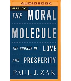 The Moral Molecule: The Source of Love and Prosperity