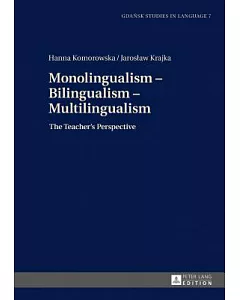 Monolingualism – Bilingualism – Multilingualism: The Teacher’s Perspective